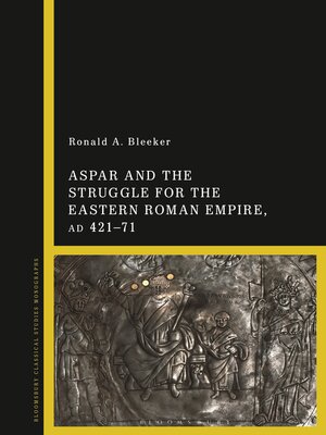 cover image of Aspar and the Struggle for the Eastern Roman Empire, AD 421–71